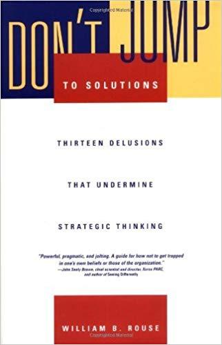 (PDF)Don’t Jump to Solutions Thirteen Delusions That Undermine Strategic Thinking 1st Edition
