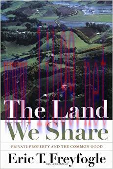 The Land We Share: Private Property and the Common Good 2nd ed. Edition,