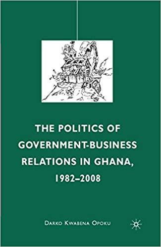 (PDF)The Politics of Government-Business Relations in Ghana, 1982-2008 2010 Edition
