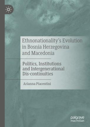 Ethnonationality’s Evolution in Bosnia Herzegovina and Macedonia