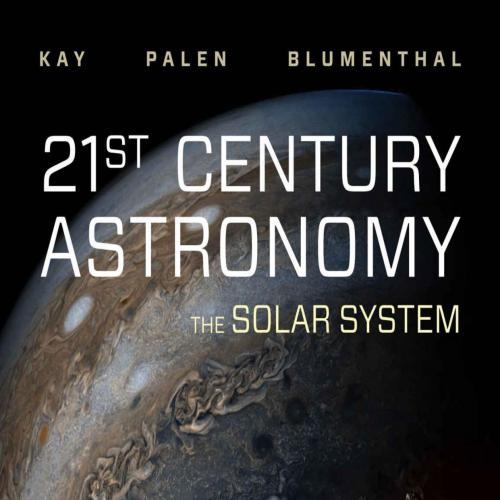 21st Century Astronomy_ The Solar System 6th (Sixth Edition) - Laura Kay & Stacy Palen & George...
