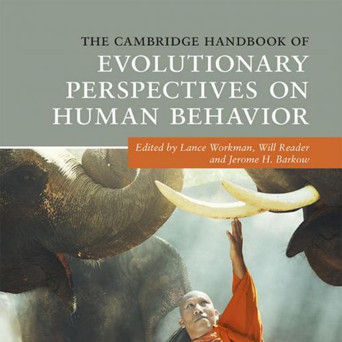 Cambridge Handbook of Evolutionary Perspectives on Human Behaviychology), The - Lance Workman &...