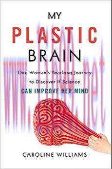 (PDF)My Plastic Brain: One Woman’s Yearlong Journey to Discover If Science Can Improve Her Mind