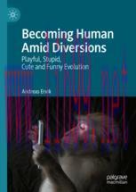 [PDF]Becoming Human Amid Diversions: Playful, Stupid, Cute and Funny Evolution.