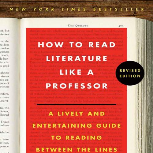 How to Read Literature Like a Professor Revised_ A Lively and Eertaining Guide to Reading Betwe...