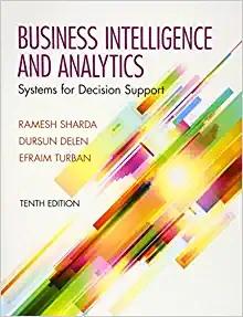 (Solution Manual)Business Intelligence and Analytics Systems for Decision Support, 10th Edition...