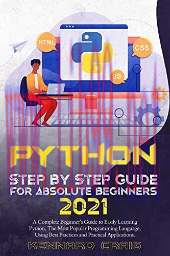 [FOX-Ebook]Python Step By Step Guide For Absolute Beginners 2021: A Complete Beginner’s Guide t...