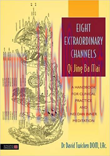 (PDF)Eight Extraordinary Channels – Qi Jing Ba Mai: A Handbook for Clinical Practice and Nei Da...