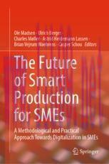 [PDF]The Future of Smart Production for SMEs: A Methodological and Practical Approach Towards D...