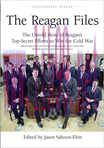 (PDF)The Reagan Files: The Untold Story of Reagan’s Top-Secret Efforts to Win the Cold War (Bas...