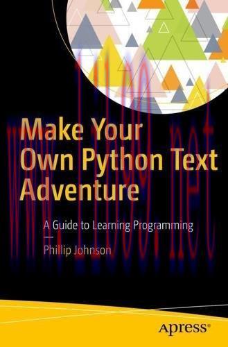 [FOX-Ebook]Make Your Own Python Text Adventure: A Guide to Learning Programming