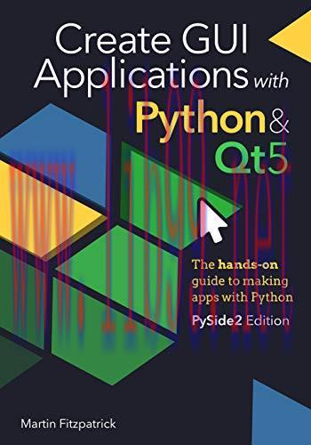 [FOX-Ebook]Create GUI Applications with Python & Qt5 (PySide2 Edition): The hands-on guide to m...