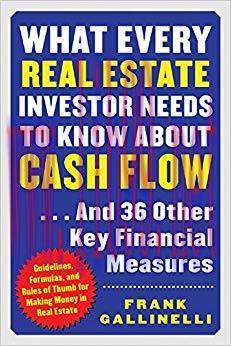 What Every Real Estate Investor Needs to Know About Cash Flow…And 36 Other Key FInancial Measur...