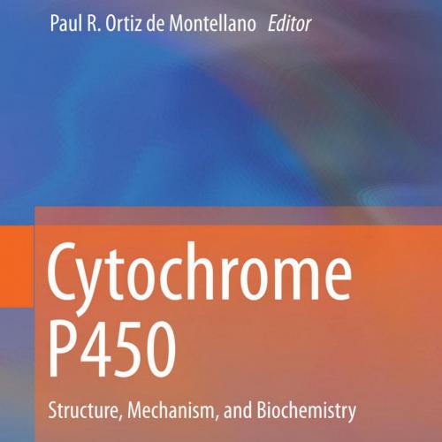Cytochrome P450 Structure, Mechanism, and Biochemistry 4th Edition