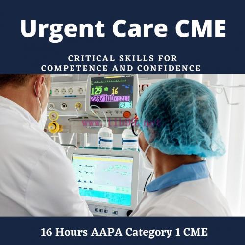 [AME]Urgent Care CME - Critical Skills for Competence and Confidence (CME VIDEOS)