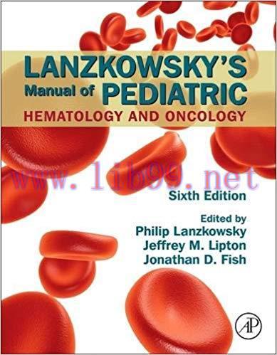 [PDF]Lanzkowsky’s Manual of Pediatric Hematology and Oncology 6th Edition