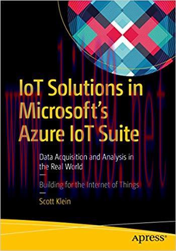 IoT Solutions in Microsoft’s Azure IoT Suite: Data Acquisition and Analysis in the Real World 1...
