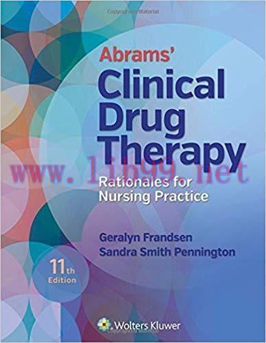 [PDF]Abrams’ Clinical Drug Therapy Rationales for Nursing Practice, 11th Edition