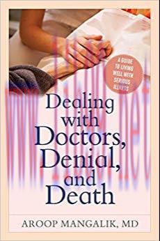 (PDF)Dealing with Doctors, Denial, and Death: A Guide to Living Well with Serious Illness 1st E...