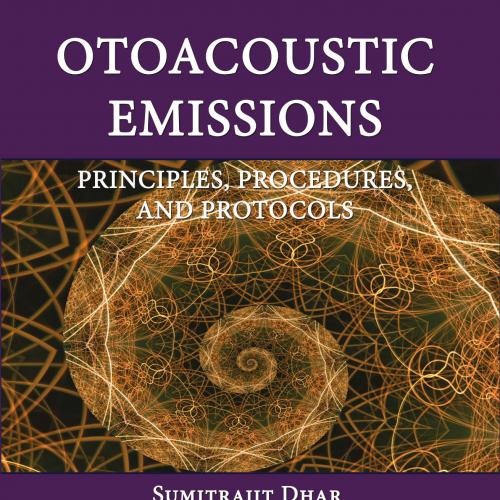 Otoacoustic Emissions _ Principles, Procedures, and Protocols