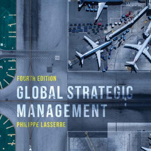 Global Strategic Management 4th Edition by Philippe Lasserre - Wei Zhi