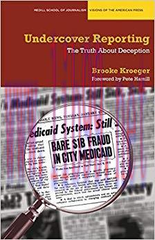 Undercover Reporting: The Truth About Deception (Medill Visions Of The American Press) 1st Edit...