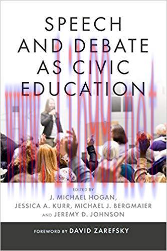 Speech and Debate as Civic Education (Rhetoric and Democratic Deliberation Book 15) 1st Edition...