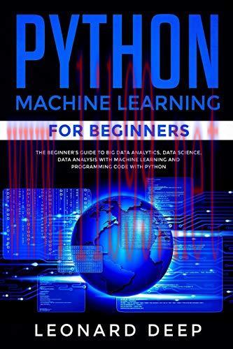 [FOX-Ebook]Python Machine Learning for Beginners: The Beginner’s Guide to Big Data Analytics, D...
