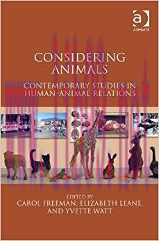 Considering Animals: Contemporary Studies in Human–Animal Relations 1st Edition,