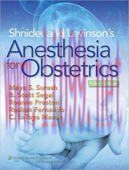 [AME]Shnider and Levinson’s Anesthesia for Obstetrics, 5th Edition (ORIGINAL PDF from_ Publishe...