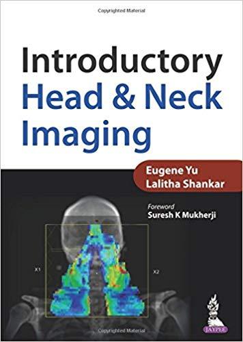Introductory Head and Neck Imaging [Eugene Yu]