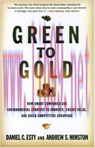 Green to Gold: How Smart Companies Use Environmental Strategy to Innovate, Create Value, and Bu...