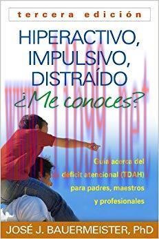 (PDF)Hiperactivo, Impulsivo, Distraído ¿Me conoces?, Tercera edición: Guía Acerca del Déficit A...