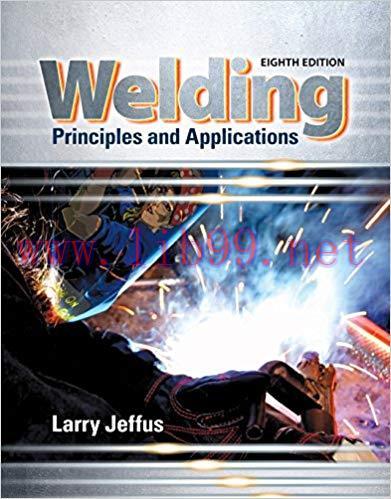Welding: Principles and Applications 8th Edition,