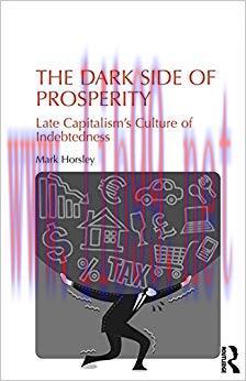 (PDF)The Dark Side of Prosperity: Late Capitalism’s Culture of Indebtedness 1st Edition