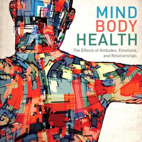 Mind Body Health The Effects of Attitudes, Emotions, and Relationships