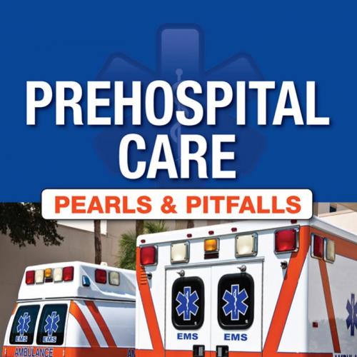 PreHospital Care Pearls & Pitfalls