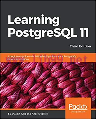 Learning PostgreSQL 11: A beginner’s guide to building high-performance PostgreSQL database sol...