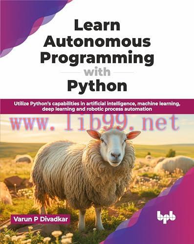 [FOX-Ebook]Learn Autonomous Programming with Python: Utilize Python’s capabilities in artificia...