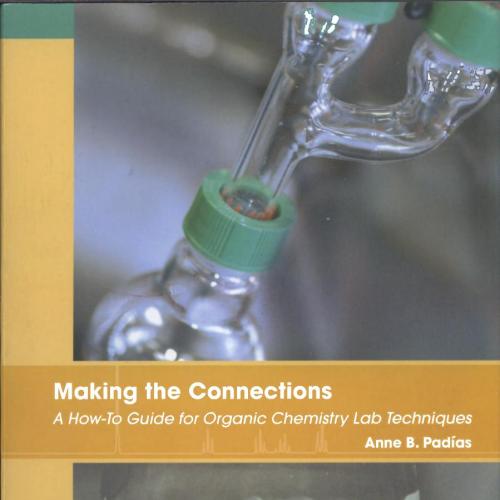 Making the connections _ a how to guide for organic chemistry lab techniques - Wei Zhi