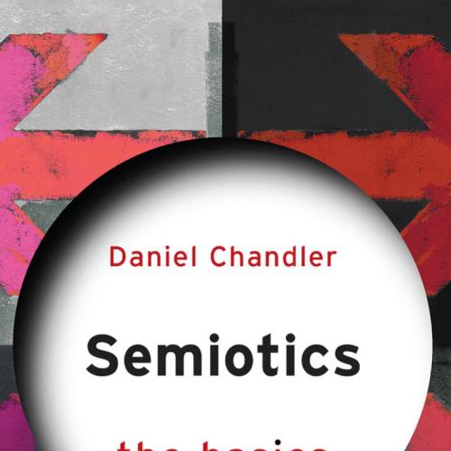 Semiotics_ The Basics 3rd - Chandler, Daniel;