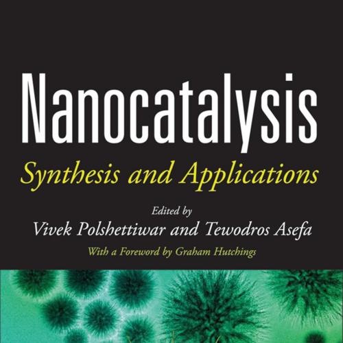 NANOCATALYSIS_ Synthesis and Applications