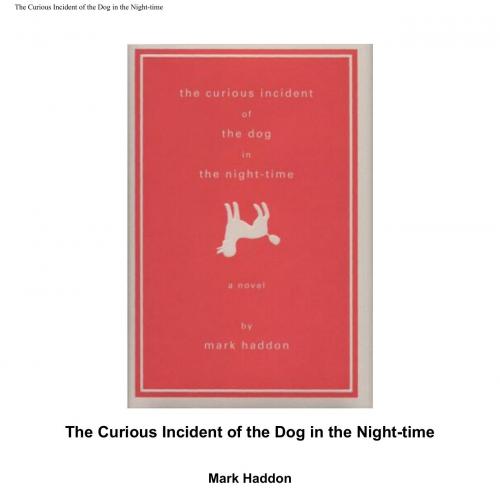 Curious Incident of the Dog in the Night-Time A Novel, The - Wei Zhi