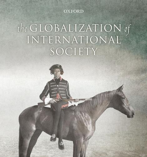Globalization of International Society by Tim Dunne, The - Tim Dunne,Christian Reus-Smit