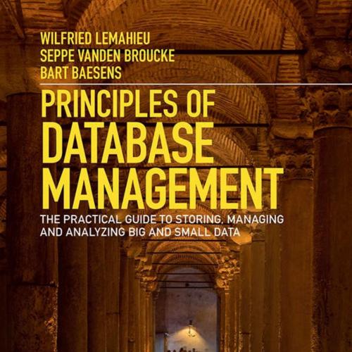 Principles of Database Management_ The Practical Guide to Storing, Managing and Analyzing Big a...