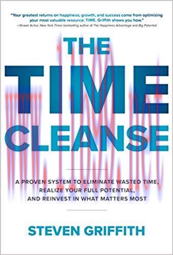The Time Cleanse: A Proven System to Eliminate Wasted Time, Realize Your Full Potential, and Re...