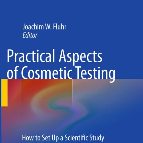 Practical Aspects of Cosmetic Testing-How to Set up a Scientific Study in Skin Physiology