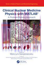 [AME]Clinical Nuclear Medicine Physics with MATLAB® : A Problem-Solving Approach (Original PDF)