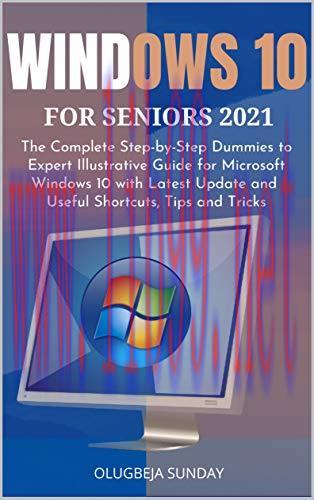 [FOX-Ebook]WINDOWS 10 FOR SENIORS 2021: The Complete Step-by-Step Dummies to Expert Illustrativ...