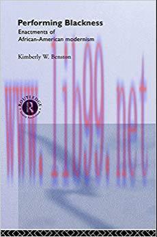 Performing Blackness: Enactments of African-American Modernism 1st Edition,